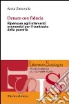Dentro con fiducia. Ripensare agli interventi economici per il contrasto della povertà Dentro con fiducia. Ripensare agli interventi economici per il contrasto della povertà