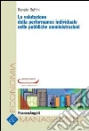 La valutazione della performance individuale nelle pubbliche amministrazioni La valutazione della performance individuale nelle pubbliche amministrazioni