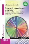 Social media e comunicazione di marketing. Presidiare la Rete, costruire relazioni e acquisire clienti con gli strumenti del web 2.0 Social media e comunicazione di marketing. Presidiare la Rete, costruire relazioni e acquisire clienti con gli strumenti del web 2.0