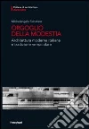 Orgoglio della modestia. Architettura moderna italiana e tradizione vernacolare Orgoglio della modestia. Architettura moderna italiana e tradizione vernacolare