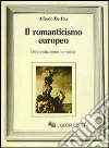 Il romanticismo europeo. Un'introduzione tematica Il romanticismo europeo. Un'introduzione tematica