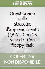 Questionario sulle strategie d'apprendimento (QSA). Con 25 schede. Con floppy disk libro