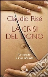 La crisi del dono. La nascita e il no alla vita La crisi del dono. La nascita e il no alla vita