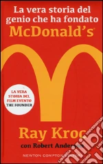 La vera storia del genio che ha fondato McDonald's®