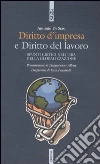 Diritto d'impresa e diritto del lavoro. Spunti critici nell'era della globalizzazione libro