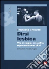 Dirsi lesbica. Vita di coppia, sessualità rappresentazione di sé Dirsi lesbica. Vita di coppia, sessualità rappresentazione di sé
