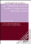 Direttiva ricorsi in materia di aggiudicazione degli appalti pubblici. Le novità introdotte dal nuovo codice del processo amministrativo libro