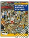 GEOGRAFIA RISORSE SVILUPPO 1 GEOGRAFIA RISORSE SVILUPPO 1