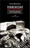 Terrorismi. Una mappa delle organizzazioni eversive internazionali. La storia, le strutture, le attività libro