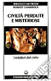 Civiltà perdute e misteriose Civiltà perdute e misteriose