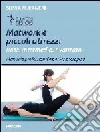 Matwork e piccoli attrezzi. Base, intermedio, avanzato. Manuale professionale per fisioterapisti Matwork e piccoli attrezzi. Base, intermedio, avanzato. Manuale professionale per fisioterapisti