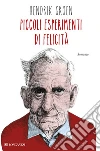 Piccoli esperimenti di felicità libro