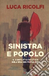 Sinistra e popolo. Il conflitto politico nell'era dei populismi libro