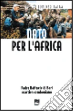 Nato per l'Africa. Padre Raffaele di Bari martire comboniano