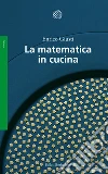 La matematica in cucina libro