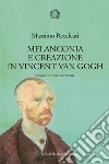 Melanconia e creazione in Vincent van Gogh libro