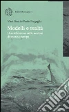 Modelli e realtà. Una riflessione sulle nozioni di spazio e tempo Modelli e realtà. Una riflessione sulle nozioni di spazio e tempo