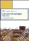 L'economia europea. 1750-1914: un approccio tematico L'economia europea. 1750-1914: un approccio tematico