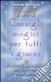7x7. Consigli magici per tutti i giorni 7x7. Consigli magici per tutti i giorni