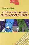 Filosofia per bambini ed educazione morale libro