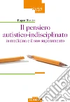 Il pensiero autistico-indisciplinato in medicina e il suo superamento libro