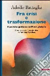 Fra crisi e trasformazione. Il partito politico nell'età globale libro