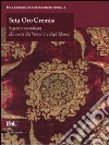 Seta oro cremisi. Segreti e tecnologia alla corte dei Visconti e degli Sforza. Catalogo della mostra (Milano, 29 ottobre 2009-21 febbraio 2010) libro