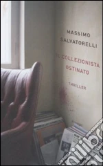 Il collezionista ostinato