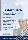 L'infermiere. Manuale teorico-pratico di infermieristica libro