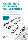 Raggiungere l'eccellenza nel fundraising Raggiungere l'eccellenza nel fundraising