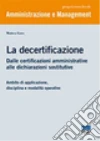 La decertificazione. Dalle certificazioni amministrative alle dichiarazioni sostitutive libro