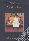 A gentile richiesta libro