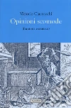 Opinioni scomode fra storia e cronaca libro