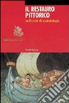 Il restauro pittorico nell'unità di metodologia libro