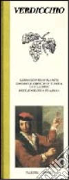 Verdicchio. Armonico vino bianco, giovane e fresco in tavola, un classico dell'enologia italiana libro