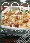 600 ricette con il forno a microonde libro