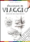 Disegnare in viaggio Disegnare in viaggio