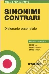 Sinonimi contrari. Dizionario essenziale. Con CD-ROM Sinonimi contrari. Dizionario essenziale. Con CD-ROM