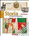 Storia in primo piano. Modulo A-B: Dalla Restaurazione alla prima guerra mondiale-L'età contemporanea. Con laboratorio cartografico. Per le Scuole superiori libro