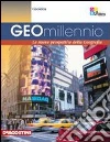 Geomillennio. Con laboratorio ambiente e sviluppo. Con espansione online. Per le Scuole superiori libro