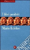 I libri proibiti da Gutenberg all'Encyclopédie I libri proibiti da Gutenberg all'Encyclopédie