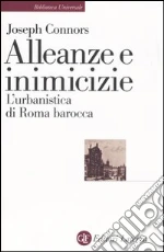 Alleanze e inimicizie. L'urbanistica di Roma barocca