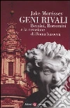 Geni rivali. Bernini, Borromini e la creazione di Roma barocca. Ediz. illustrata libro