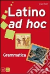 Latino ad hoc. Per le Scuole superiori. Con espansione online libro