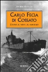 Carlo Fecia di Cossato. L'uomo, il mito e il marinaio libro