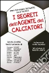 I segreti dell'agente dei calciatori libro