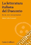 La Letteratura italiana del Duecento. Storia, testi, interpretazioni La Letteratura italiana del Duecento. Storia, testi, interpretazioni