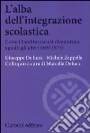 L'alba dell'integrazione scolastica. Come i bambini esclusi diventarono uguali agli altri (1969-1975) libro