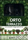 L'orto sul terrazzo. Piante aromatiche, ortaggi, piante da frutto. Con gadget libro