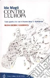 Contro l'Europa. Tutto quello che non vi hanno detto di Maastricht Contro l'Europa. Tutto quello che non vi hanno detto di Maastricht